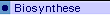 � Biosynthese