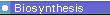� Biosynthesis