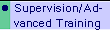 � Supervision/Ad-
   vanced Training