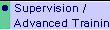 � Supervision /
   Advanced Training