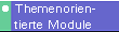 � Themenorien-
   tierte Module