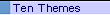    Ten Themes